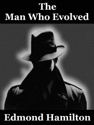 The Man Who Evolved [ePUB]